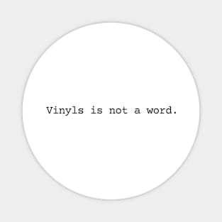 Vinyls is not a word (light background) Magnet